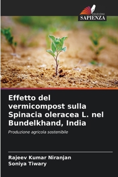 Paperback Effetto del vermicompost sulla Spinacia oleracea L. nel Bundelkhand, India [Italian] Book