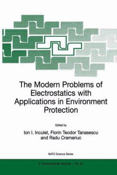 The Modern Problems of Electrostatics with Applications in Environment Protection (NATO Science Partnership Sub-Series: 2:)