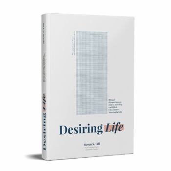 Paperback Desiring Life: Biblical Perspectives on Ethics, Morality, and what Constitutes a Meaningful Life Book