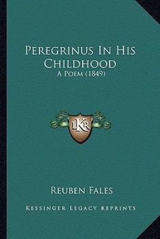 Paperback Peregrinus In His Childhood: A Poem (1849) Book