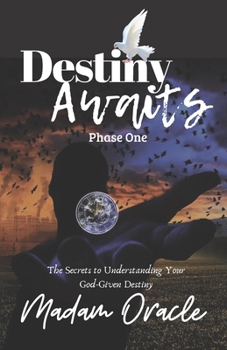 Paperback Destiny Awaits: Phase One: The Secrets to Understanding Your God-Given Destiny Book