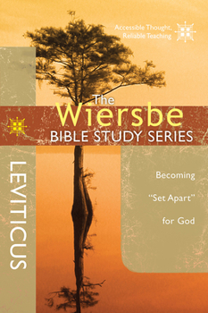 The Wiersbe Bible Study Series: Leviticus: Becoming "Set Apart" for God - Book #5 of the Wiersbe Bible Study