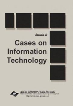Annals of Cases in Information Technology, Vol. 6 (Cases on Information Technology)