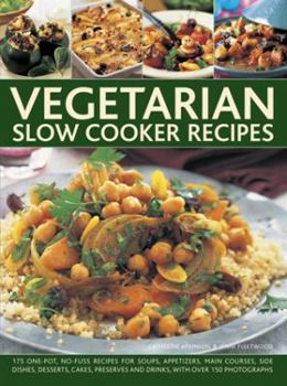 Hardcover Vegetarian Slow Cooker: 175 One-Pot, No-Fuss Recipes for Soups, Appetizers, Main Courses, Side Dishes, Desserts, Cakes, Preserves and Drinks, Book