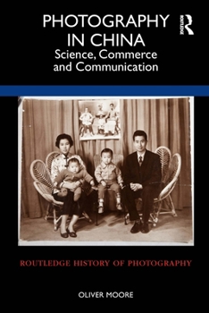 Hardcover Photography in China: Science, Commerce and Communication Book