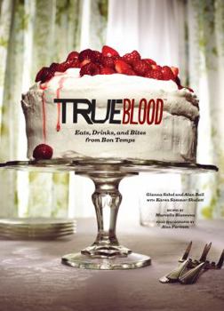 Hardcover True Blood: Eats, Drinks, and Bites from Bon Temps Book