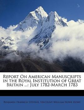 Paperback Report on American Manuscripts in the Royal Institution of Great Britain ...: July 1782-March 1783 Book