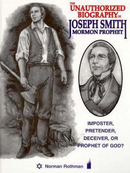 Hardcover The Unauthorized Biography of Joseph Smith: Mormon Prophet Book