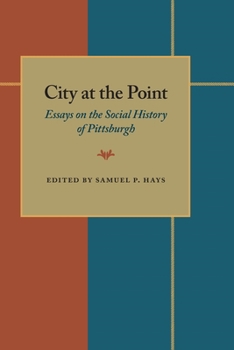 Hardcover City at the Point: Essays on the Social History of Pittsburgh Book
