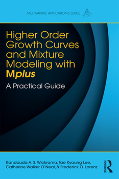 Higher-Order Growth Curves and Mixture Modeling with Mplus: A Practical Guide - Book  of the Multivariate Applications Series