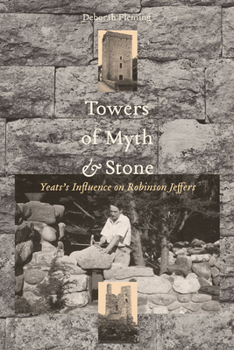 Hardcover Towers of Myth and Stone: Yeats's Influence on Robinson Jeffers Book