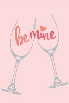 Be Mine: Cute Valentine's Day Notebook & Journal for Your Sweetheart