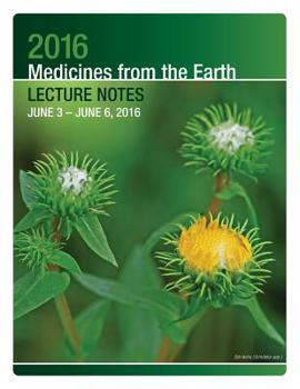 Paperback 2016 Medicines from the Earth Lecture Notes: June 3 - 6, 2016 Book