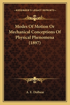 Paperback Modes of Motion or Mechanical Conceptions of Physical Phenommodes of Motion or Mechanical Conceptions of Physical Phenomena (1897) Ena (1897) Book