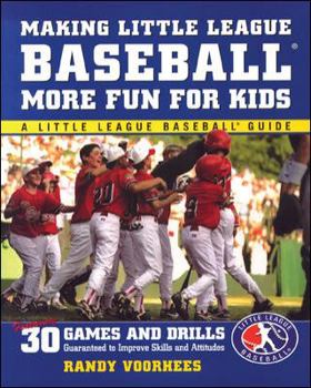 Paperback Making Little League Baseball (R) More Fun for Kids: 30 Games and Drills Guaranteed to Improve Skills and Attitudes Book