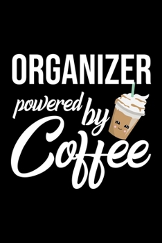 Organizer Powered by Coffee: Christmas Gift for Organizer Funny Organizer Journal Best 2019 Christmas Present Lined Journal 6x9inch 120 pages