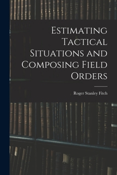 Paperback Estimating Tactical Situations and Composing Field Orders Book