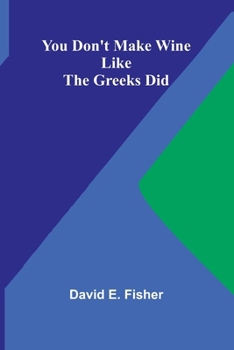 Paperback You Don't Make Wine Like the Greeks Did Book