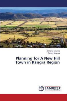 Paperback Planning for a New Hill Town in Kangra Region Book