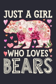 Just a Girl Who Loves Bears: Bear Lined Notebook, Journal, Organizer, Diary, Composition Notebook, Gifts for Bear Lovers