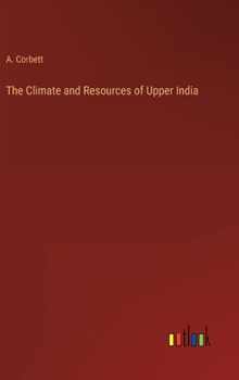 Hardcover The Climate and Resources of Upper India Book