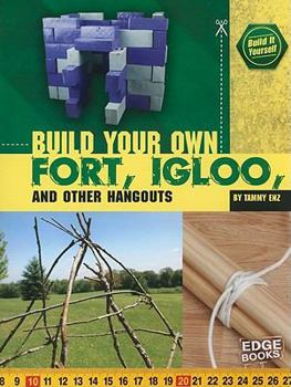 Build Your Own Fort, Igloo, and Other Hangouts - Book  of the Build it Yourself