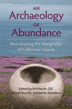 An Archaeology of Abundance: Reevaluating the Marginality of California's Islands - Book  of the Society and Ecology in Island and Coastal Archaeology