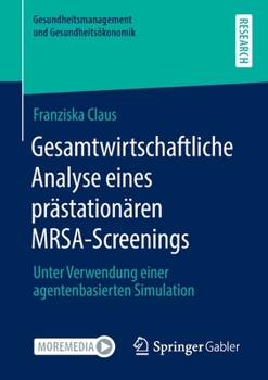 Paperback Gesamtwirtschaftliche Analyse Eines Prästationären Mrsa-Screenings: Unter Verwendung Einer Agentenbasierten Simulation [German] Book