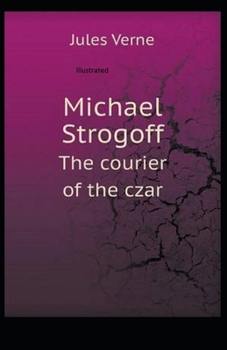 Paperback Michael Strogoff, or The Courier of the Czar Illustrated Book