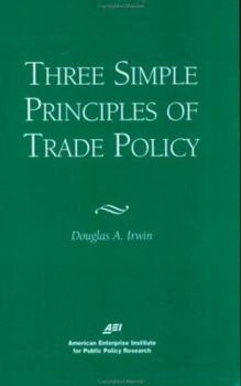 Paperback Three Simple Principals of Trade Policy Book