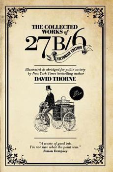 Paperback The Collected Works of 27b/6. Victorian Edition: Illustrated & Abridged for Polite Society. Book
