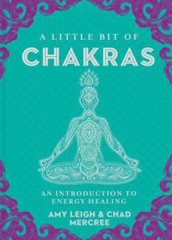 Hardcover A Little Bit of Chakras: An Introduction to Energy Healing Book