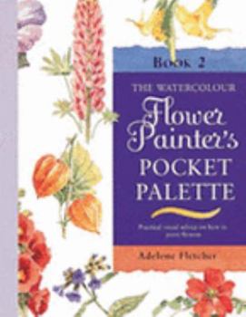 Spiral-bound The Watercolour Flower Painter's Pocket Palette (v. 2) Book