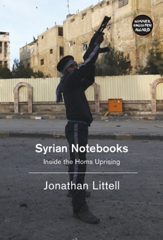 Hardcover Syrian Notebooks: Inside the Homs Uprising Book