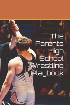 Paperback The Parents High School Wrestling Playbook Book