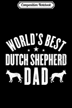 Composition Notebook: World's Best DUTCH SHEPHERD Dad  Journal/Notebook Blank Lined Ruled 6x9 100 Pages