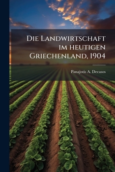 Paperback Die Landwirtschaft im heutigen Griechenland, 1904 [German] Book