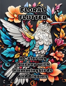 Paperback Floral Flutter: A Coloring Journey with Hummingbirds and Blooms Book