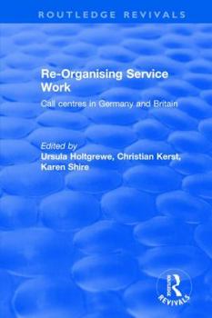 Paperback Re-organising Service Work: Call Centres in Germany and Britain Book