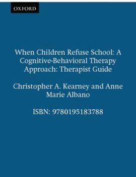 Paperback When Children Refuse School: A Cognitive-Behavioral Therapy ApproachTherapist Guide Book
