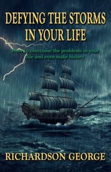 Paperback Defying the Storms in Your Life: How to overcome the problems in your life and even make history Book