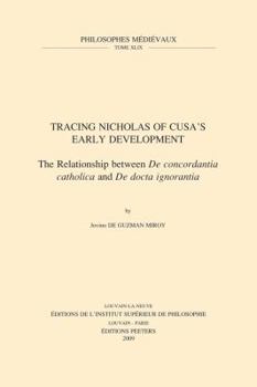 Tracing Nicholas of Cusa's Early Development: The Relationship Between de Concordantia Catholica and de Docta Ignorantia