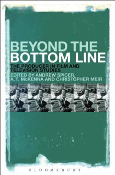 Paperback Beyond the Bottom Line: The Producer in Film and Television Studies Book