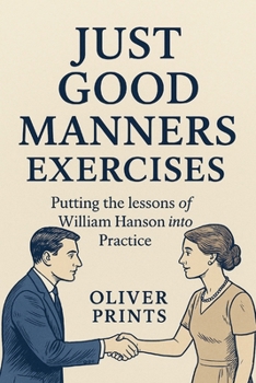 Paperback Just Good Manners Exercises: Putting the lessons of William Hanson into Practice Book