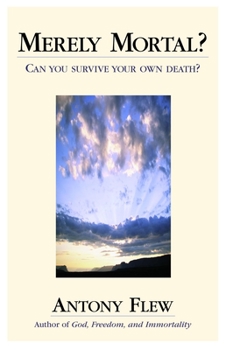Hardcover Merely Mortal?: Can You Survive Your Own Death? Book