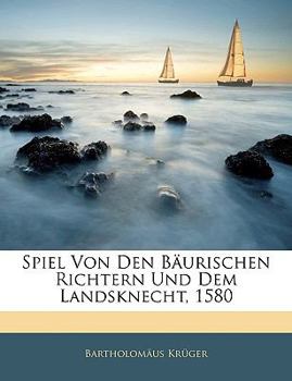 Paperback Spiel Von Den Baurischen Richtern Und Dem Landsknecht, 1580 [German] Book