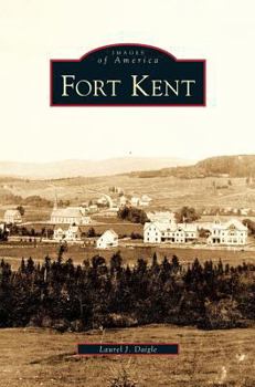 Fort Kent - Book  of the Images of America: Maine