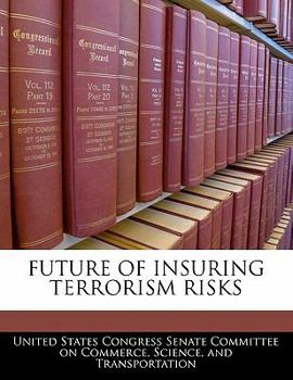 Paperback Future of Insuring Terrorism Risks Book