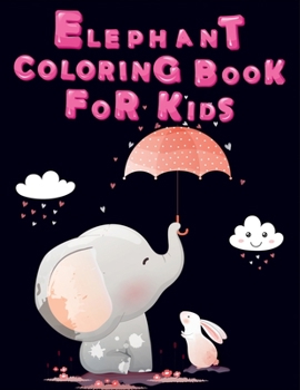 Paperback Elephant Coloring Book for Kids: Easy Activity Book for Boys, Girls and Toddlers, Elephant Colouring Drawing Collection for Kids Children Toddler Boys Book