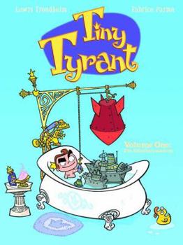 Tiny Tyrant: Volume One: The Ethelbertosaurus - Book  of the Le Roi Catastrophe / Tiny Tyrant